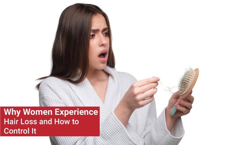 Why Women Experience Hair Loss and How to Control It